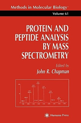 Protein and Peptide Analysis by Mass Spectrometry by Chapman, John R.