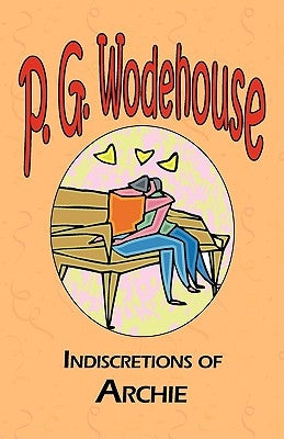 Indiscretions of Archie by Wodehouse, P. G.