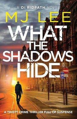 What the Shadows Hide by Lee, M. J.