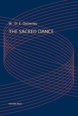 The Sacred Dance by Oesterley, W. O. E.