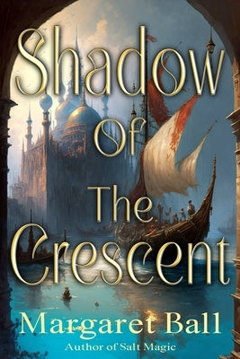 Shadow of the Crescent by Ball, Margaret