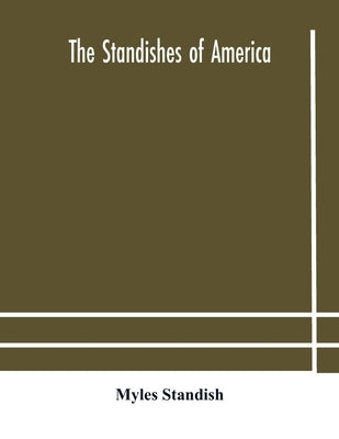 The Standishes Of America by Myles Standish