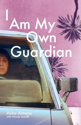 I Am My Own Guardian by Almana, Aisha