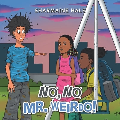 No, No Mr. Weirdo! by Hale, Sharmaine