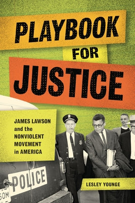 Playbook for Justice: James Lawson and the Nonviolent Movement in America by Younge, Lesley