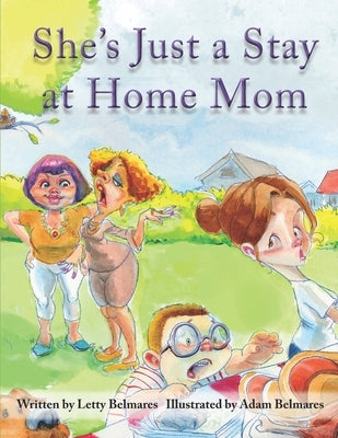 She's Just a Stay at Home Mom by Belmares, Adam