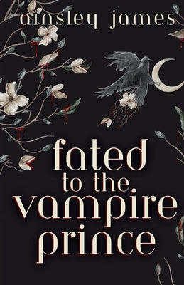 Fated to the Vampire Prince by James, Ainsley