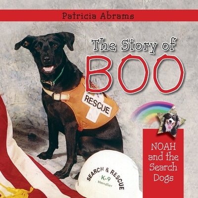 The Story of Boo, A Series of Books: Noah and the Search Dogs by Abrams, Patricia