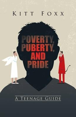 Poverty, Puberty, and Pride: A Teenage Guide by Foxx, Kitt
