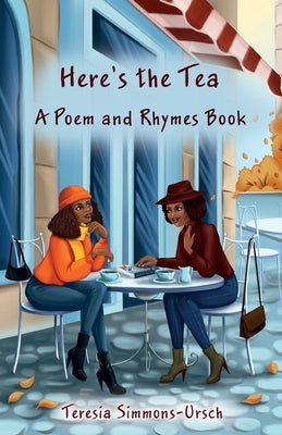 Here's the Tea a Poem and Rhymes Book by Simmons-Ursch, Teresia