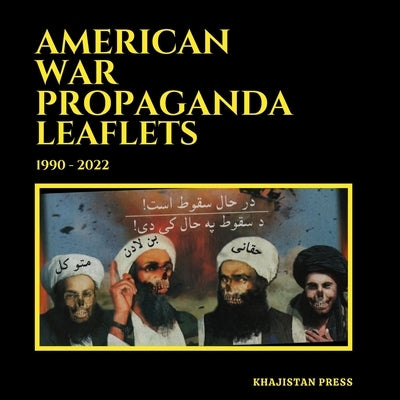 American War Propaganda Leaflets: (1990 - 2022) by Khan, Saad