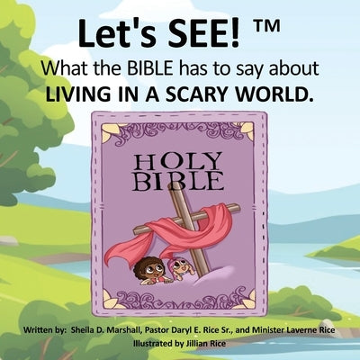 Let's SEE!(TM) What the BIBLE has to say about LIVING IN A SCARY WORLD by Marshall, Sheila
