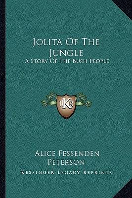 Jolita Of The Jungle: A Story Of The Bush People by Peterson, Alice Fessenden