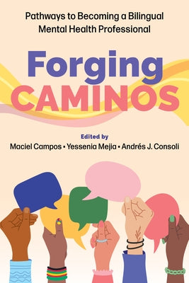 Forging Caminos: Pathways to Becoming a Bilingual Mental Health Professional by Campos, Maciel