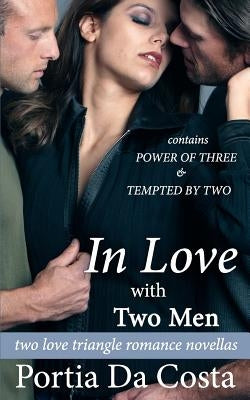 In Love With Two Men: two love triangle romance novellas by Da Costa, Portia