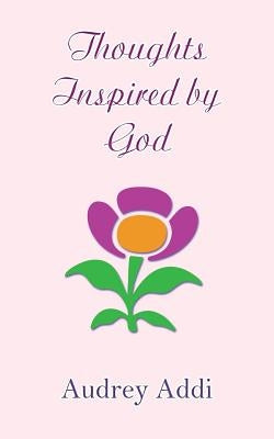 Thoughts Inspired By God by Addi, Audrey