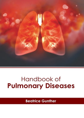 Handbook of Pulmonary Diseases by Gunther, Beatrice