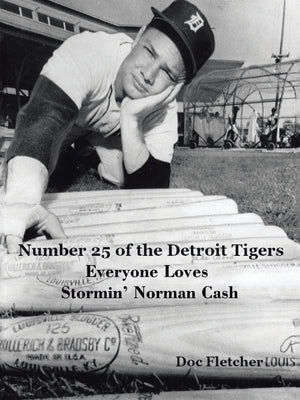 Number 25 of the Detroit Tigers: Everyone Loves Stormin' Norman Cash by Fletcher, Doc