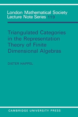 Triangulated Categories in the Representation of Finite Dimensional Algebras by Happel, Dieter