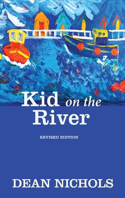 Kid on the River, Revised Edition by Nichols, Dean