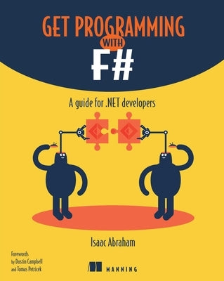 Get Programming with F#: A Guide for .Net Developers by Abraham, Isaac