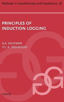 Principles of Induction Logging: Volume 38 by Kaufman, Avital