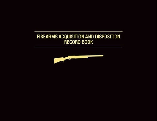 Firearms Acquisition and Disposition Record Book by Cassell, Jay