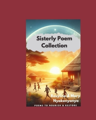 Sisterly Poem Collection by Nyakenyanya, Mary