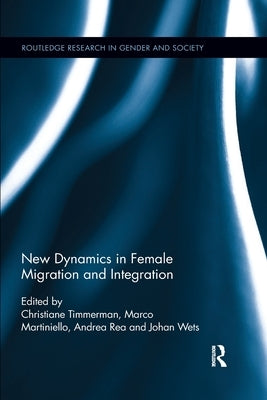 New Dynamics in Female Migration and Integration by Timmerman, Christiane