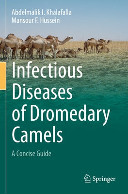 Infectious Diseases of Dromedary Camels: A Concise Guide by Khalafalla, Abdelmalik I.