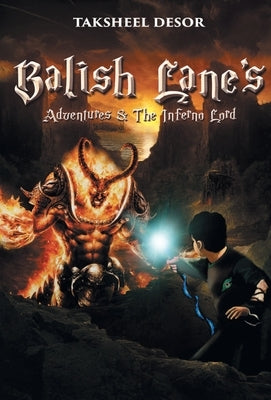 Balish Lane's Adventures and the Inferno Lord by Desor, Taksheel