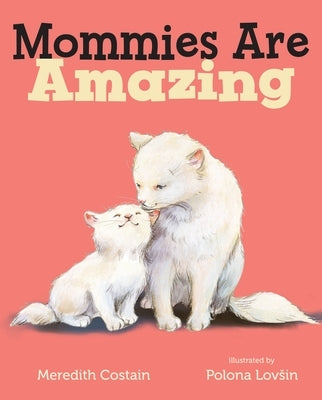 Mommies Are Amazing by Costain, Meredith