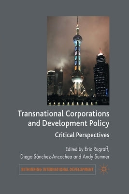 Transnational Corporations and Development Policy: Critical Perspectives by Rugraff, E.