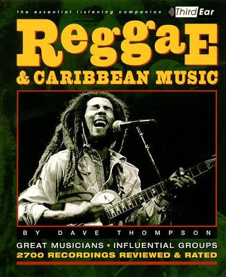 Reggae & Caribbean Music: Third Ear: The Essential Listening Companion by Thompson, Dave