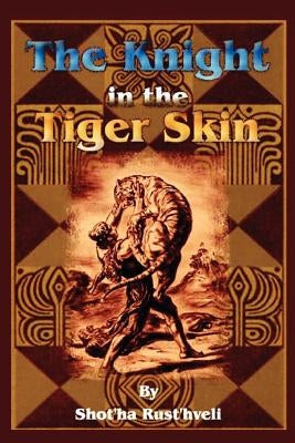 The Knight in the Tiger Skin by Rust'hveli, Shot'ha