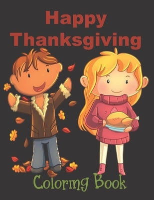 Happy Thanksgiving - Coloring Book: Thanksgiving Books For Toddlers by Coloring, Annie Mac