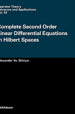 Complete Second Order Linear Differential Equations in Hilbert Spaces by Shklyar, Alexander Ya