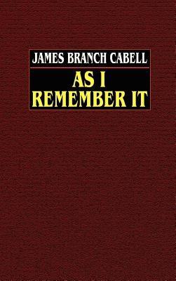 As I Remember It by Cabell, James Branch