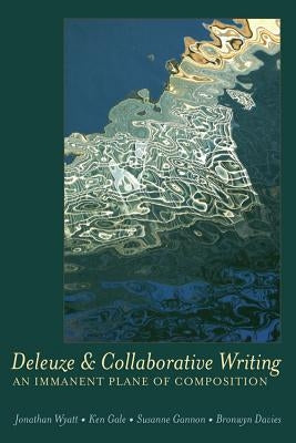 Deleuze and Collaborative Writing: An Immanent Plane of Composition by Pinar, William F.