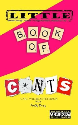 The Little Book of C*nts by Peterson, Carl Wilhelm