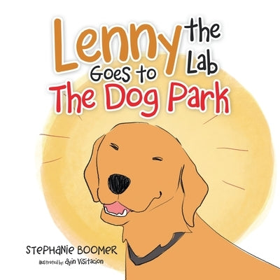 Lenny the Lab Goes to the Dog Park by Boomer, Stephanie
