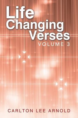 Life-Changing Verses: Volume 3 by Arnold, Carlton Lee