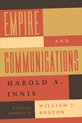 Empire and Communications by Innis, Harold A.