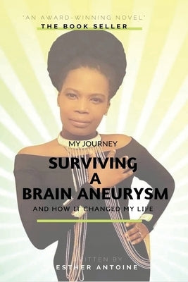 My journey: Surviving A Brain Aneurysm by Antoine, Eshter