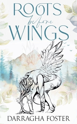 Roots Before Wings by Foster, Darragha