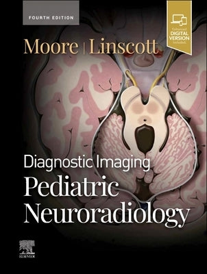 Diagnostic Imaging: Pediatric Neuroradiology by Moore, Kevin R.