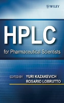 HPLC for Pharmaceutical Scientists by Kazakevich, Yuri V.