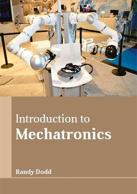 Introduction to Mechatronics by Dodd, Randy