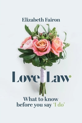 Love Law: What to know before you say 'I do!' by Fairon, Elizabeth
