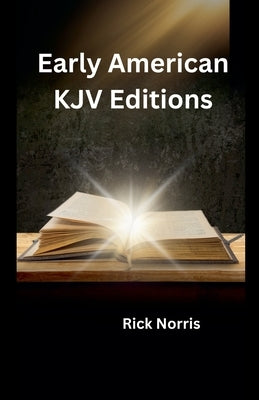 Early American KJV Editions by Norris, Rick